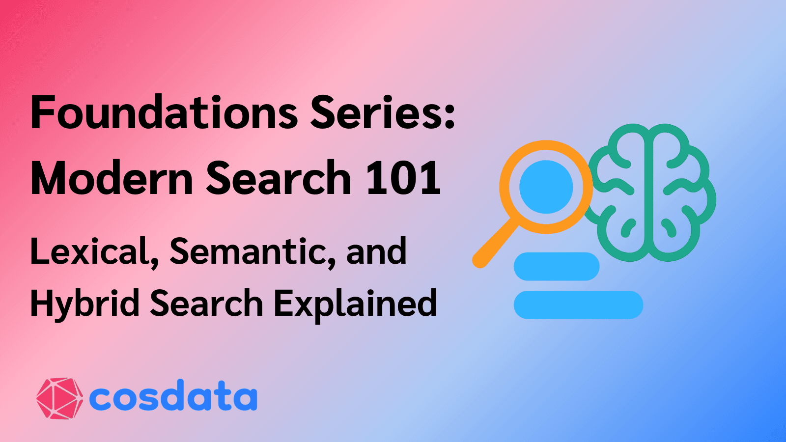 Modern Search 101: Lexical, Semantic, and Hybrid Search Explained