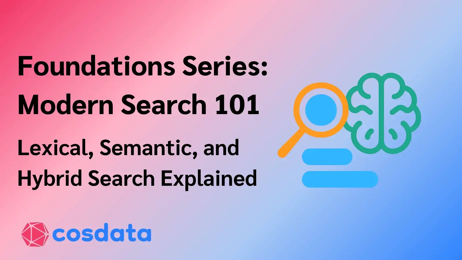 Modern Search 101: Lexical, Semantic, and Hybrid Search Explained