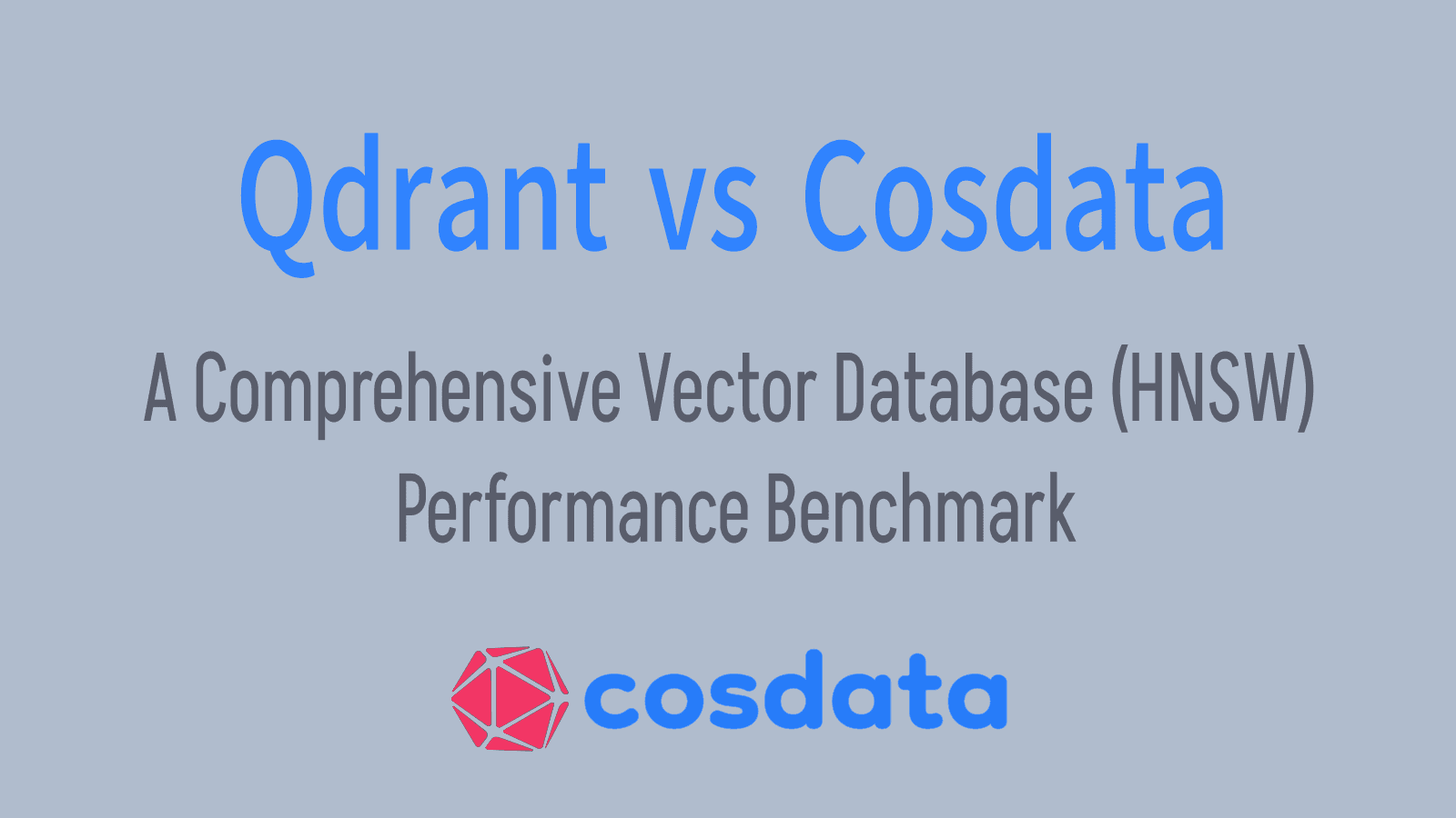 Cosdata vs Qdrant: A Comprehensive Vector Database Performance Benchmark